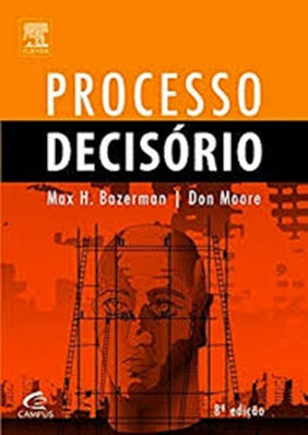 Bazerman e Moore: Processo Decisório